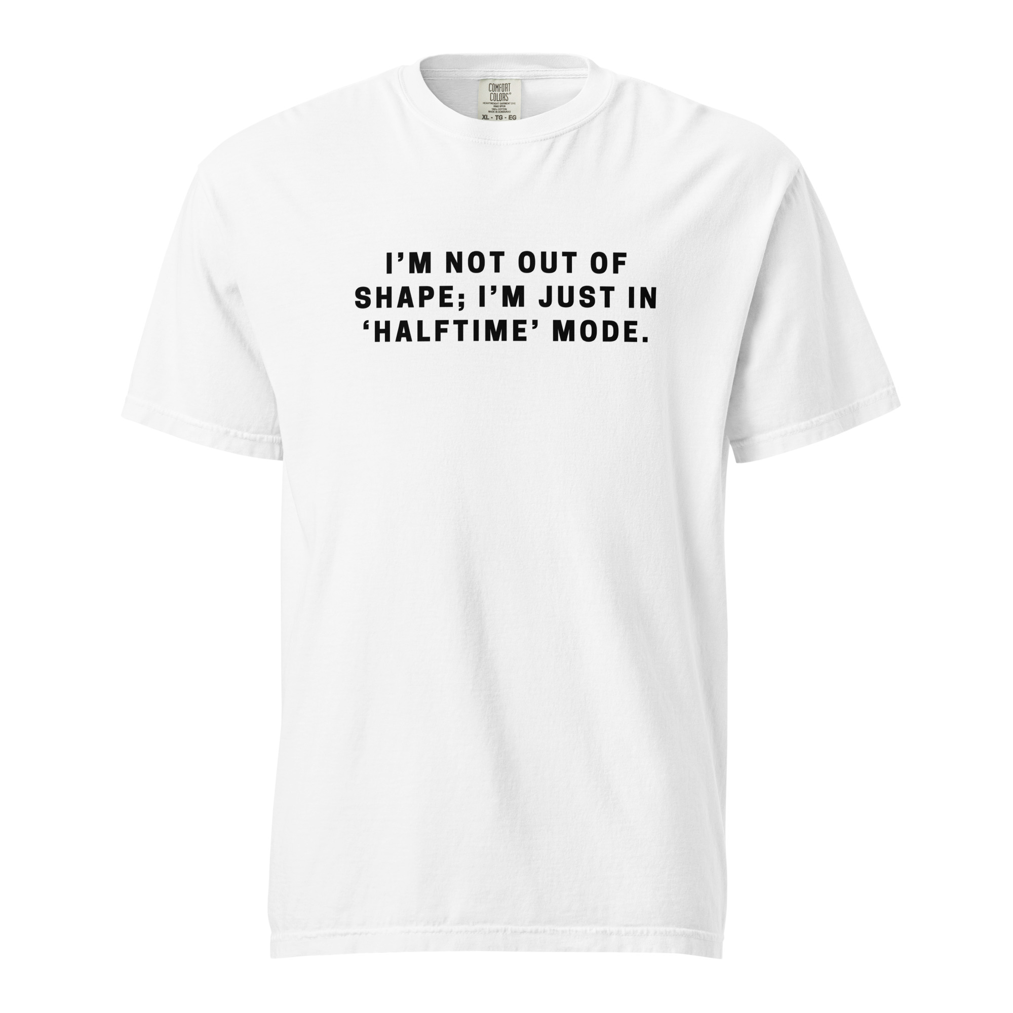 I'm Not Out of Shape Unisex T-Shirt